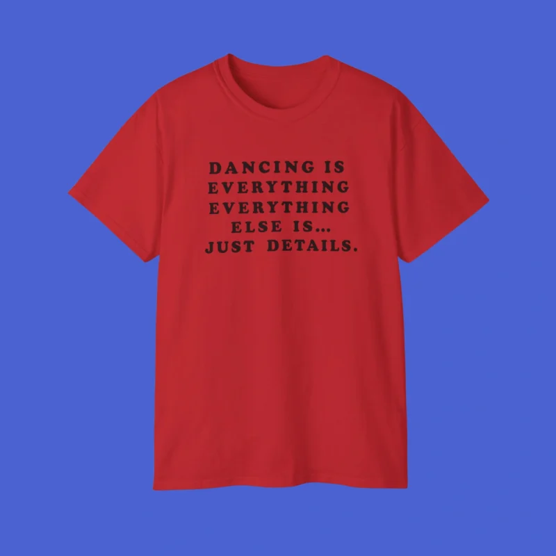 Dancing Is Everything Everything Else Harry Styles Shirt