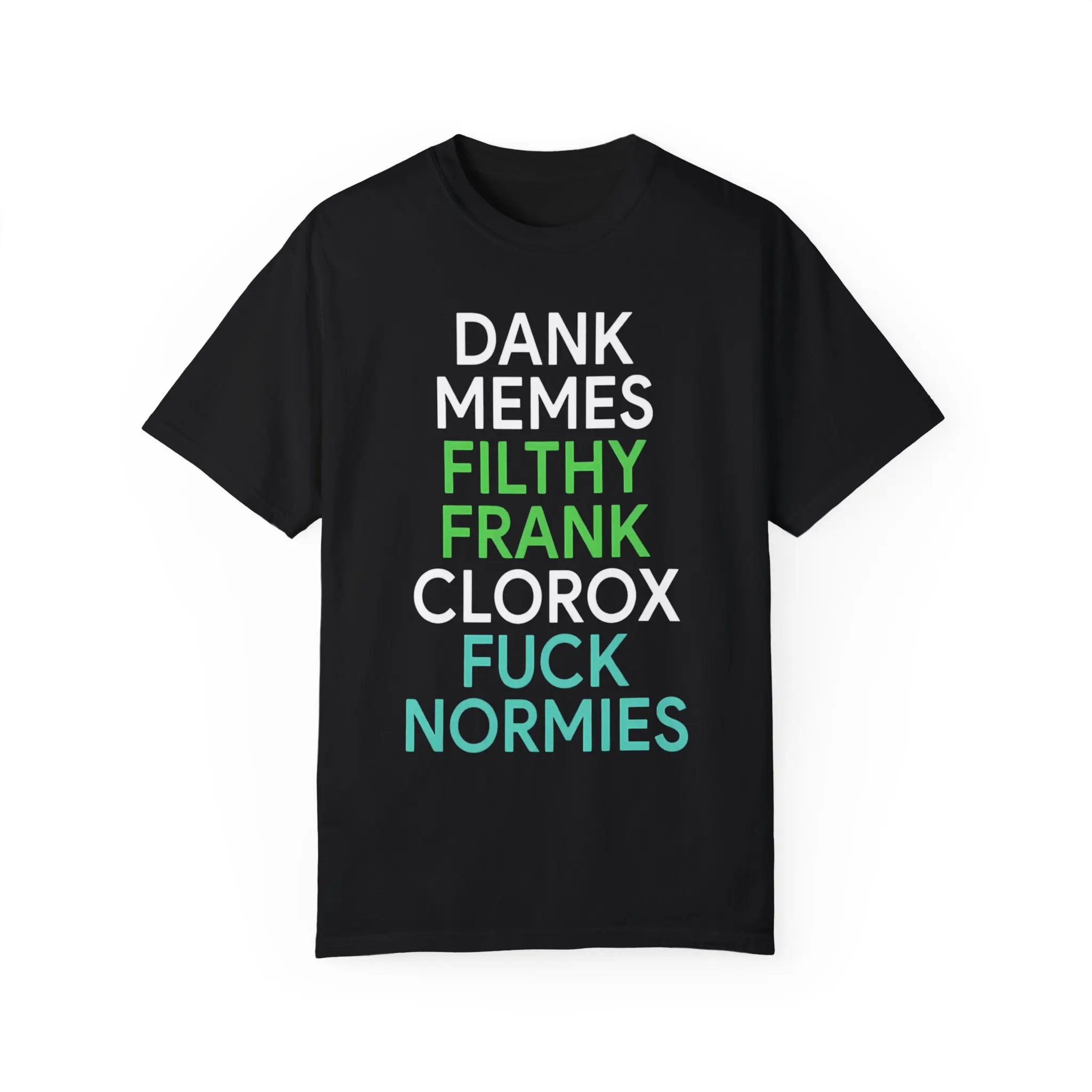 Dank memes filthy frank clorox fuck normies shirt