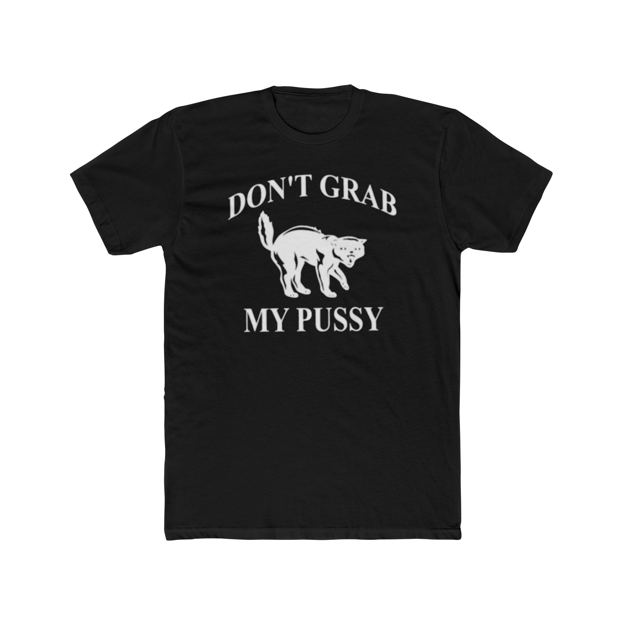 Don’t Grab My Pussy Shirt