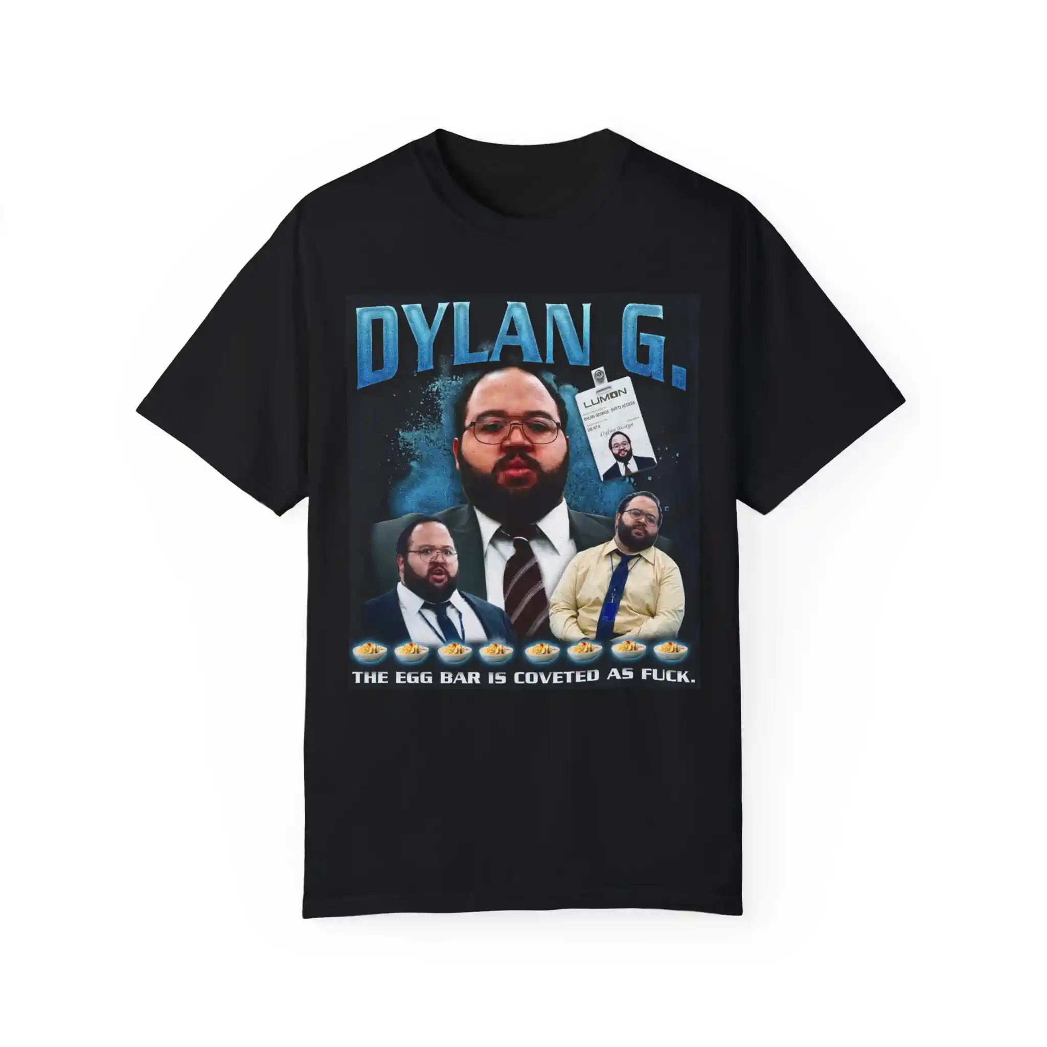 Dylan G The egg bar is coveted as fuck t shirt