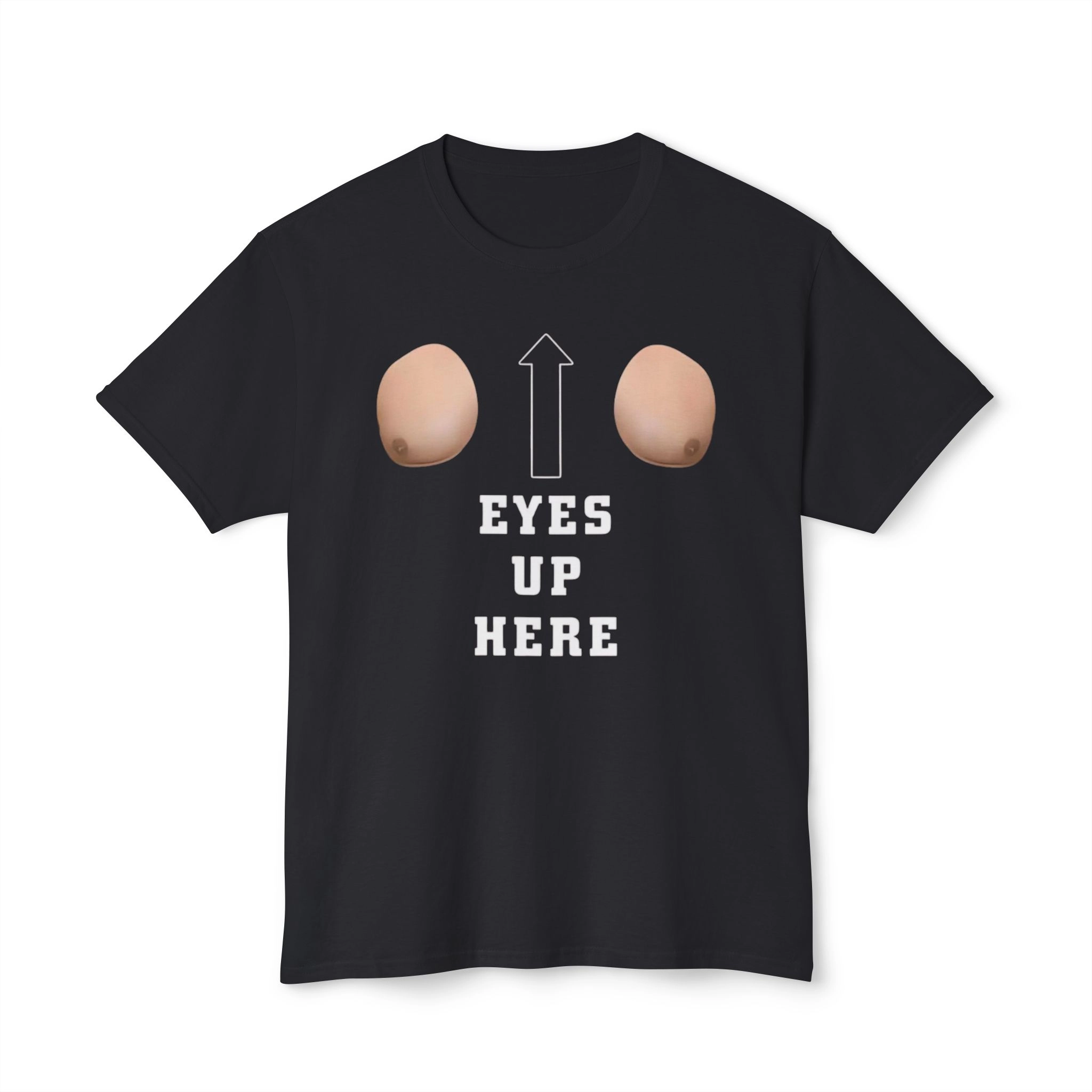 Eyes Up Here Meme Shirt