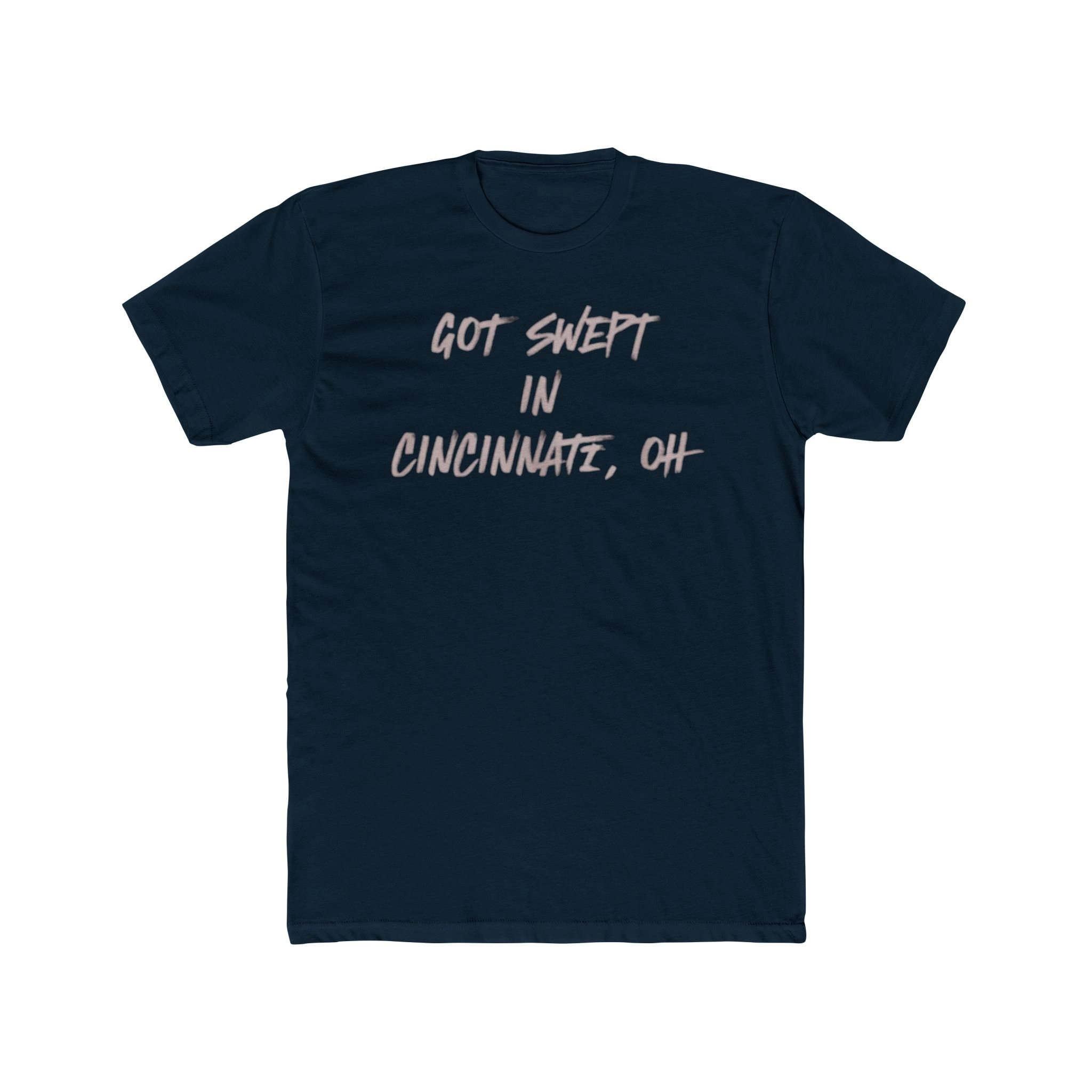 Got Swept in Cincinnati OH Shirt