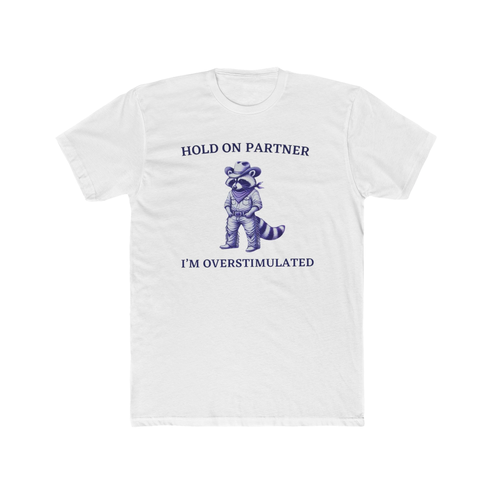 Hold On I’m Overstimulated Cowboy Raccoon Shirt