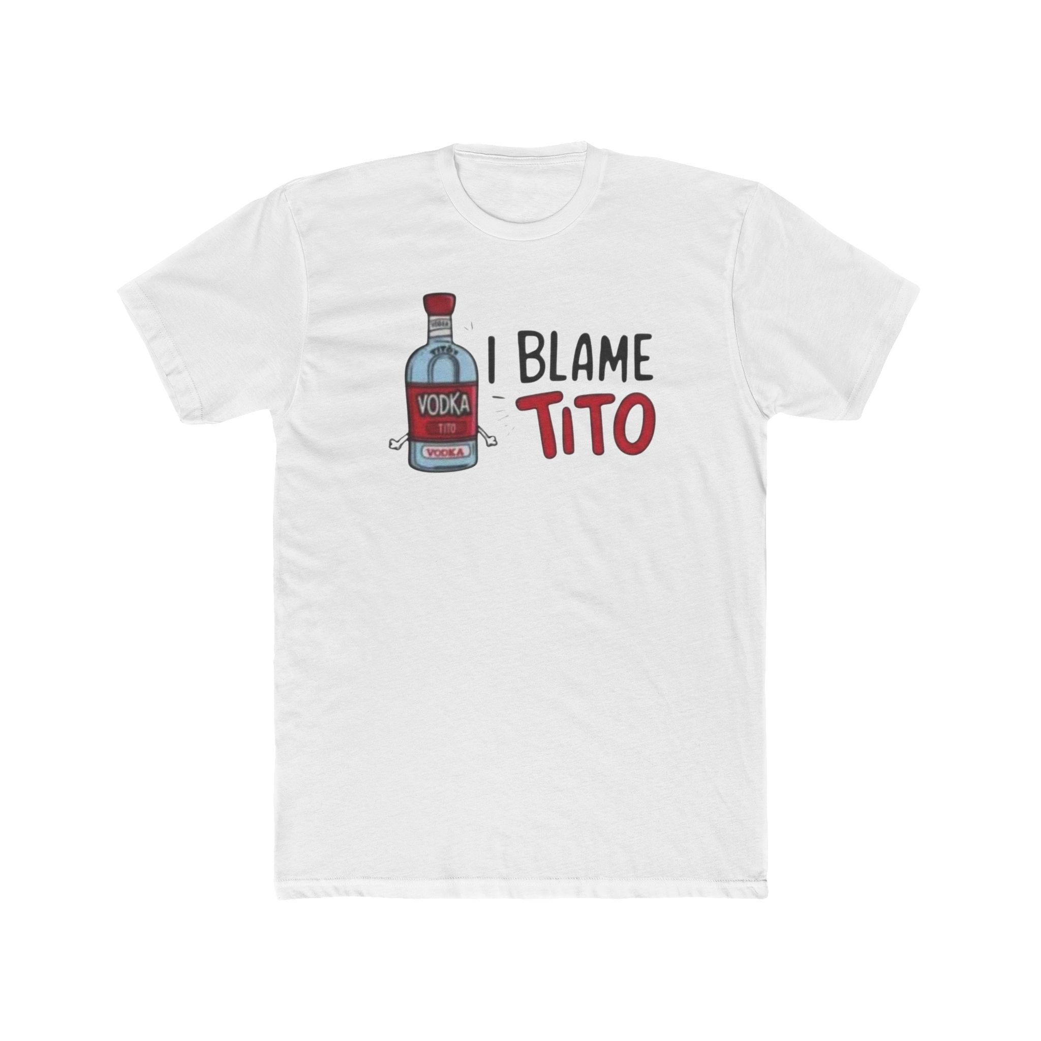 I Blame Tito Shirt – Fun Vodka Graphic Shirt