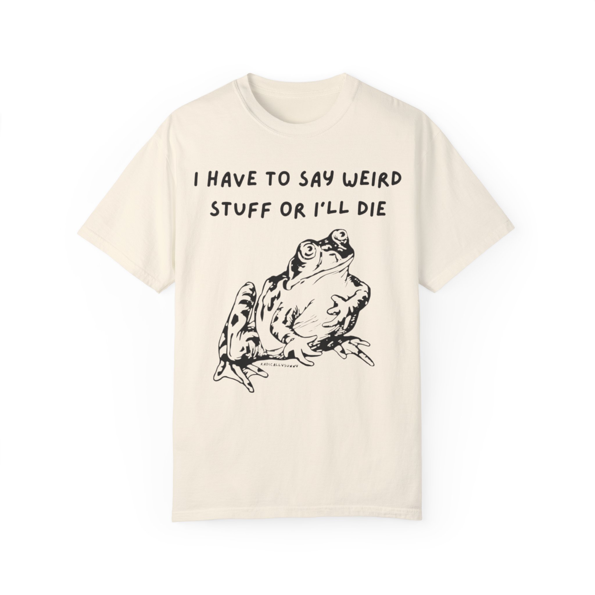 i have to saw weird stuff or I’ll Die t shirt