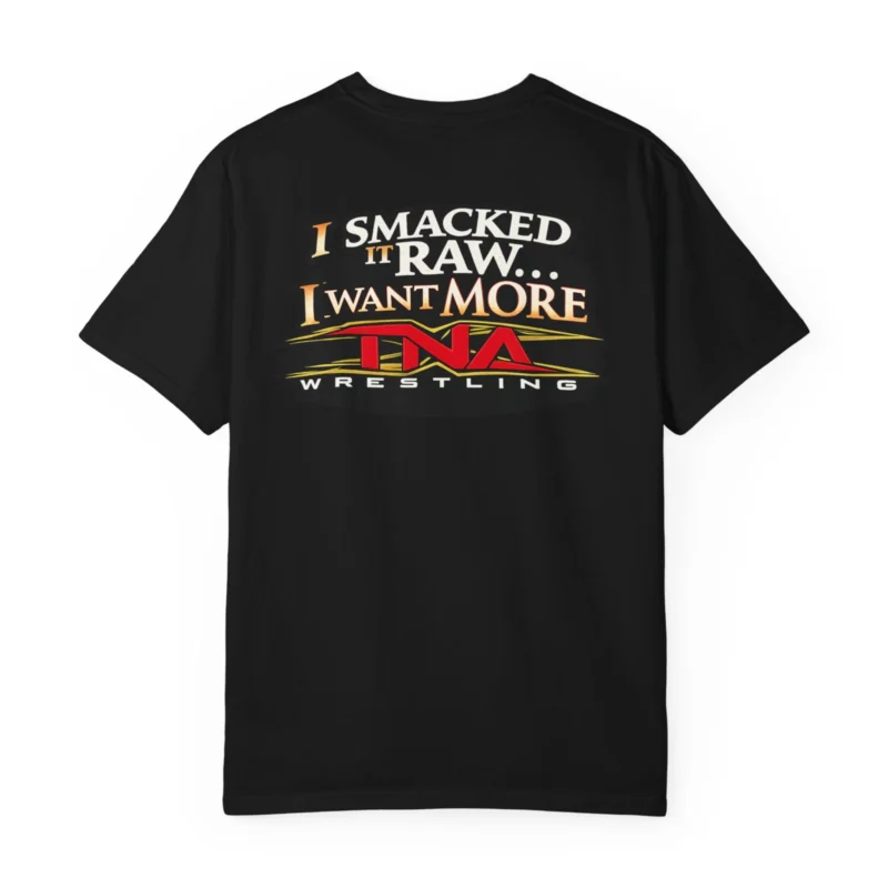 I Smacked It Raw I Want It More Shirt