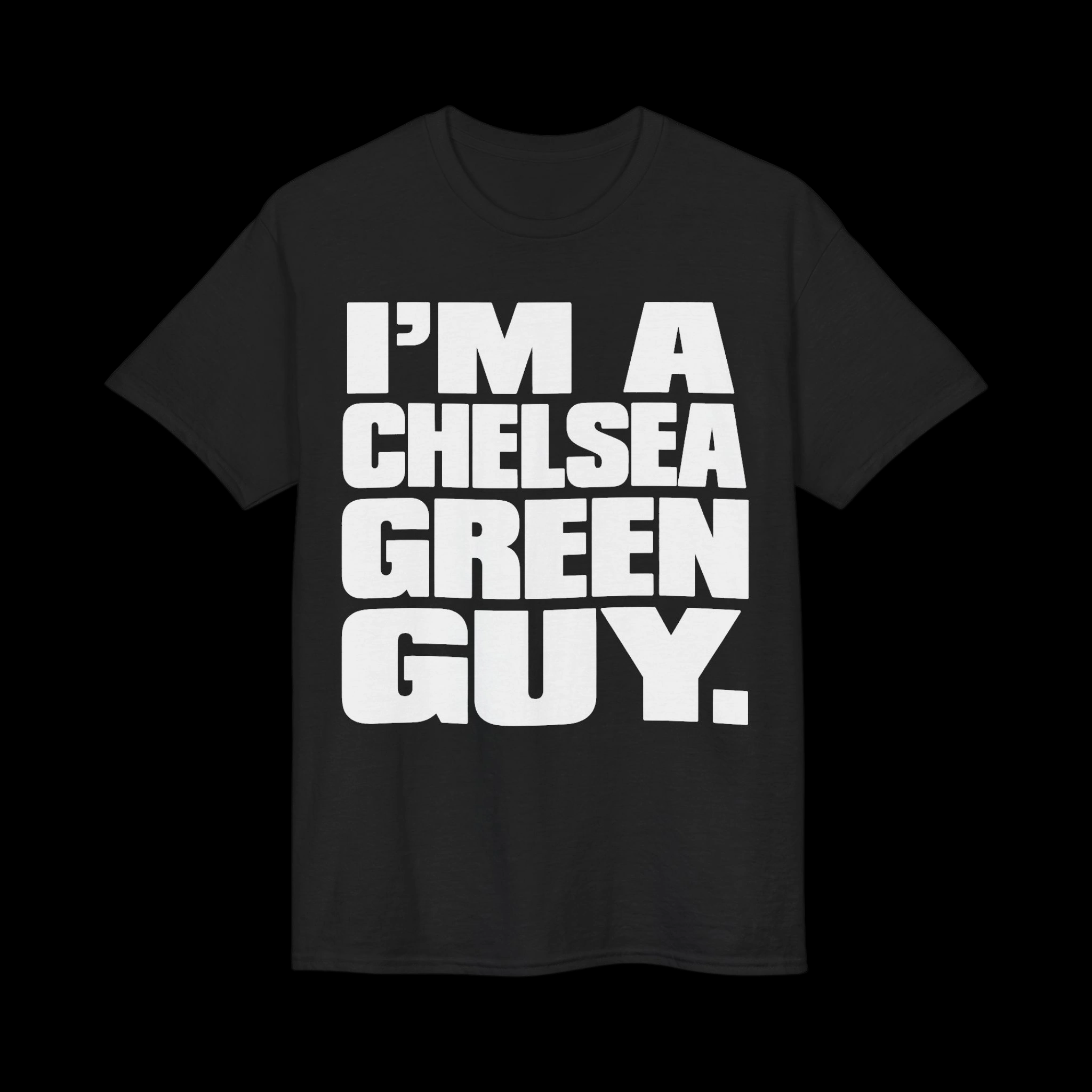 I’m a Chelsea Green Guy Shirt