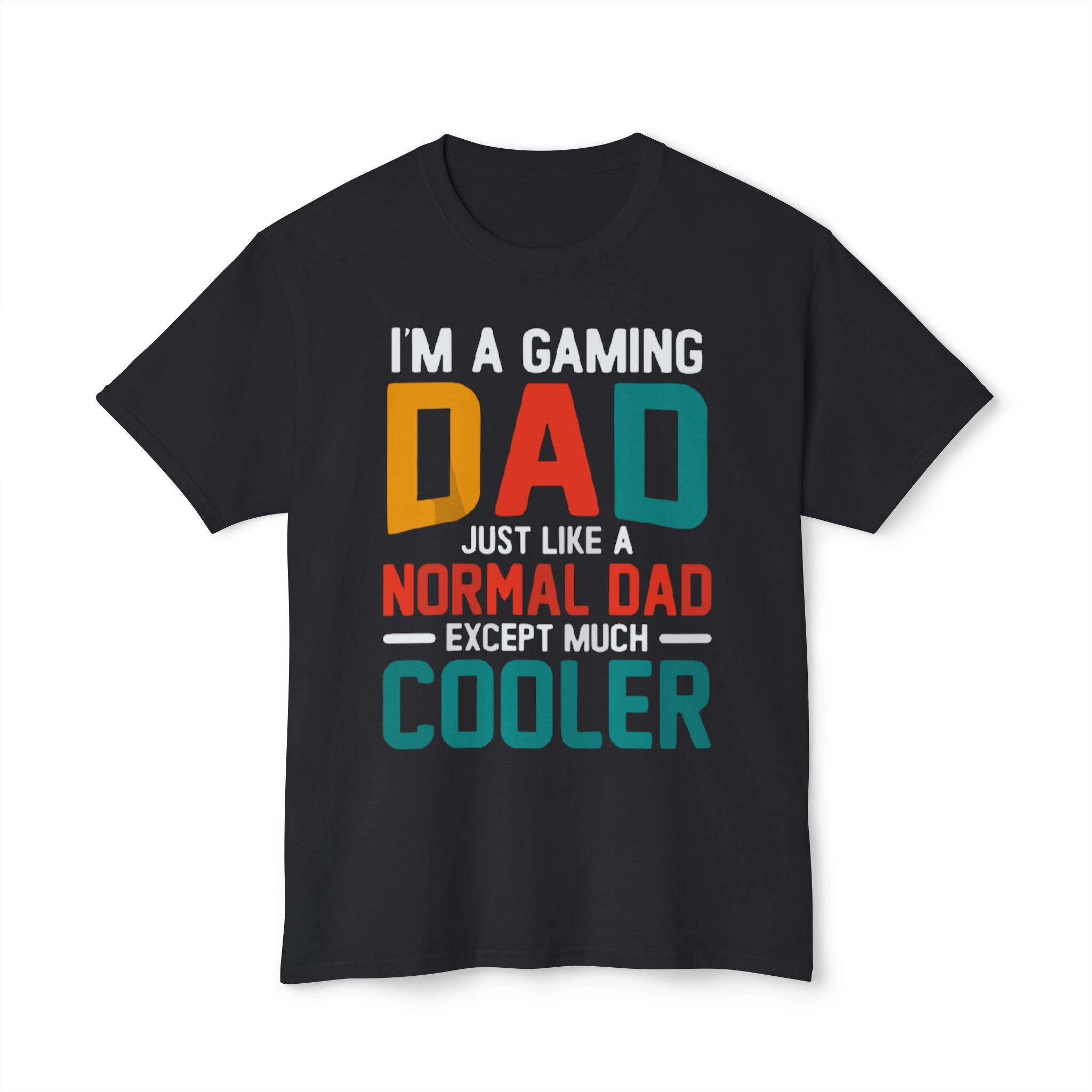 I’m a gaming dad just like a normal dad except much cooler Shirt