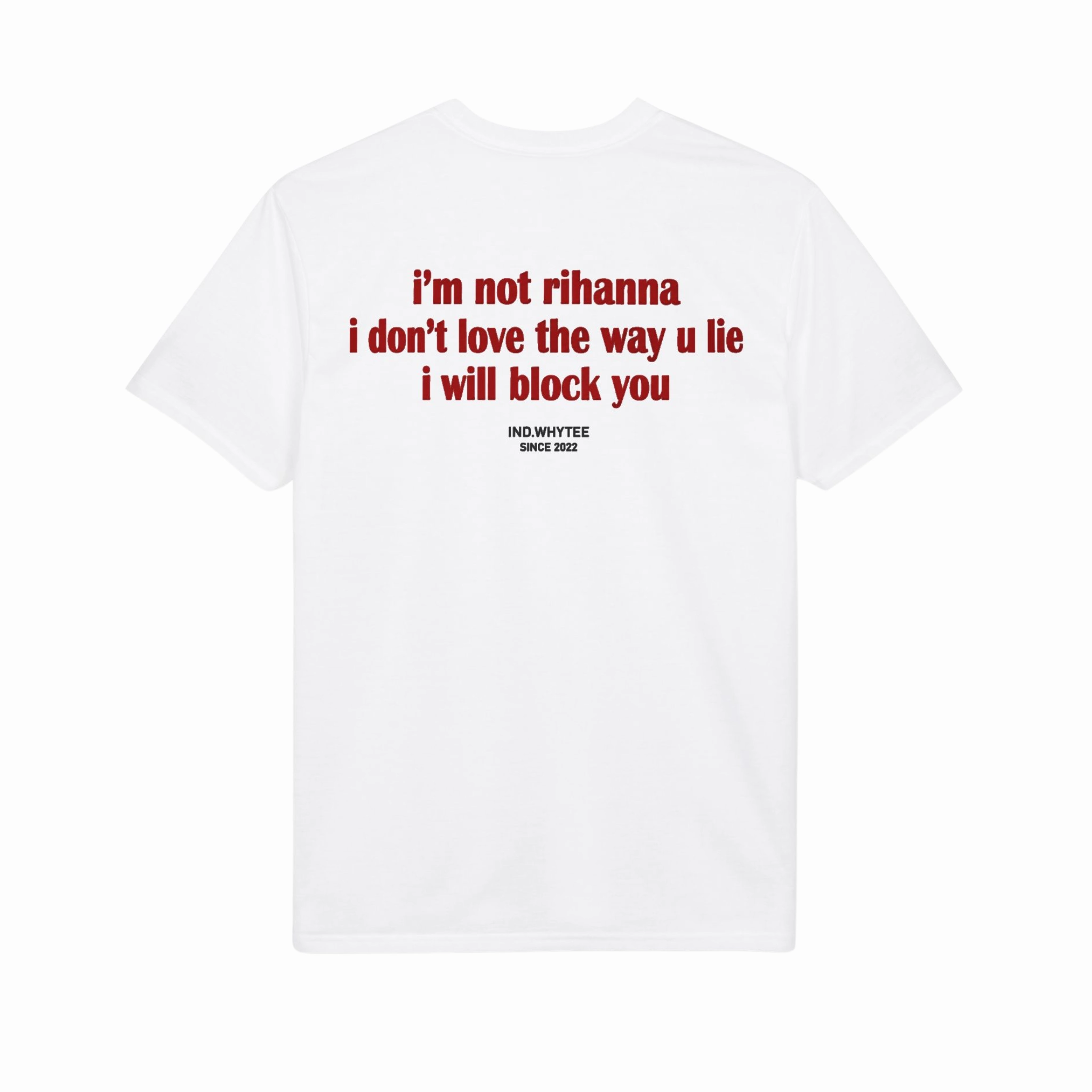 I’m Not Rihanna I Don’t Love the Way You Lie I Will Block You Shirt