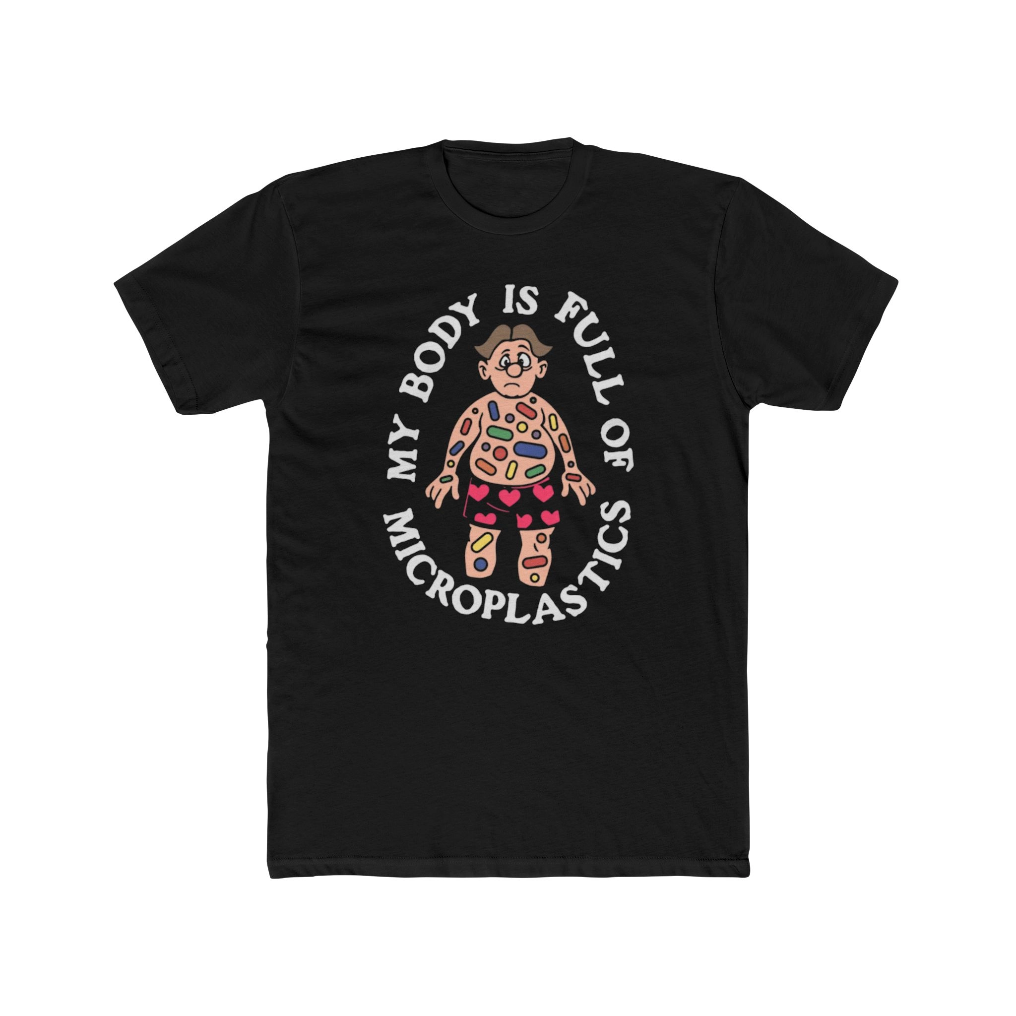 My Body Is Full Of Microplastics Shirt