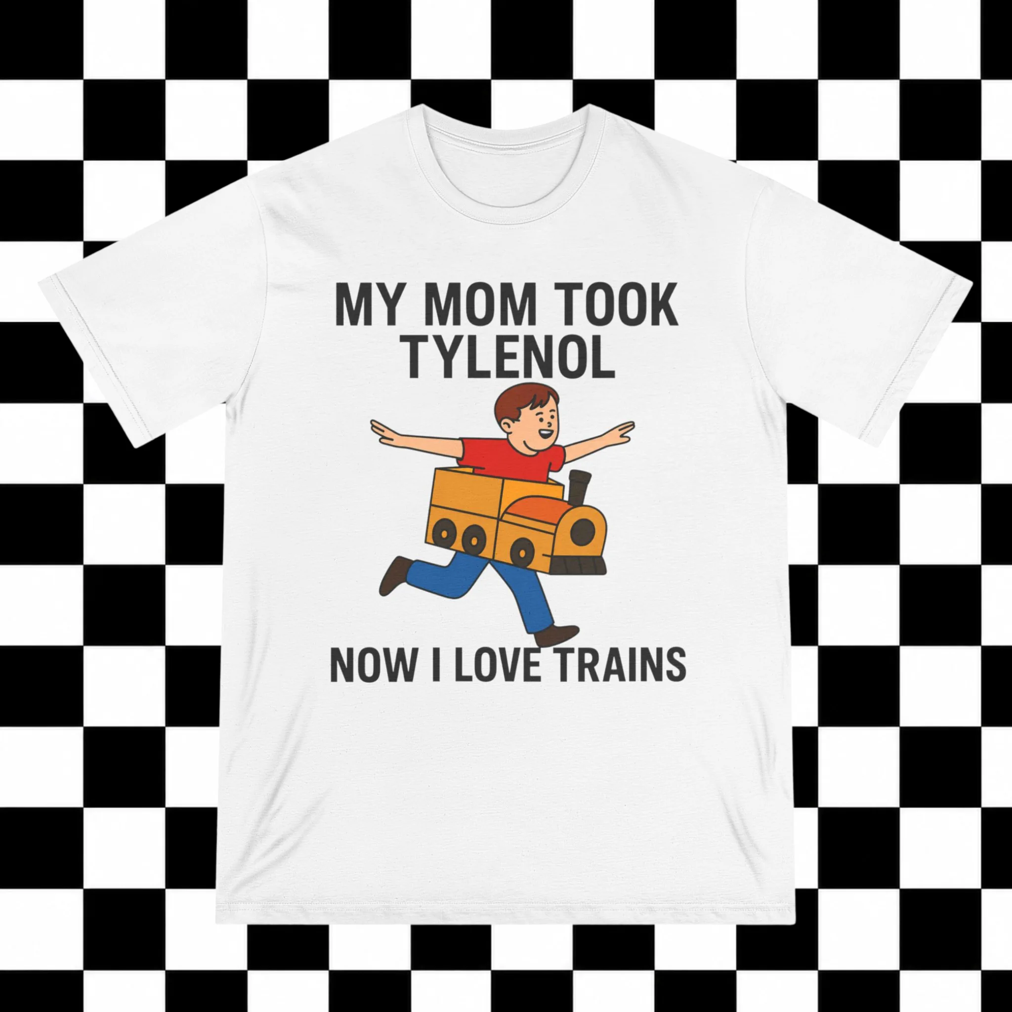 My Mom Took Tylenol How I Love Trains Shirt