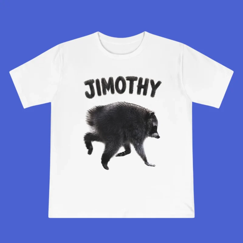 Raccoon Jimothy Shirt