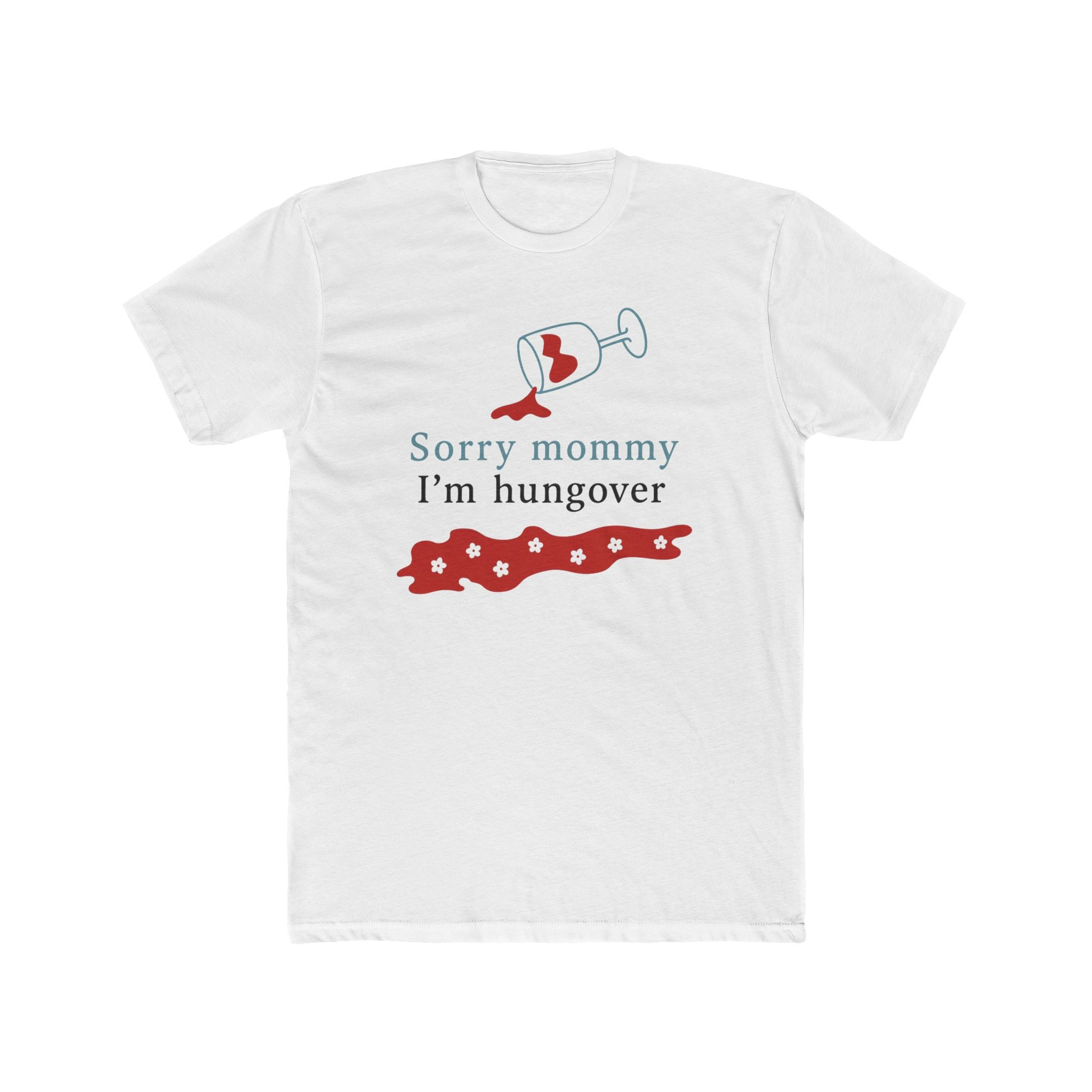 Sorry Mommy I’m Hungover Shirt