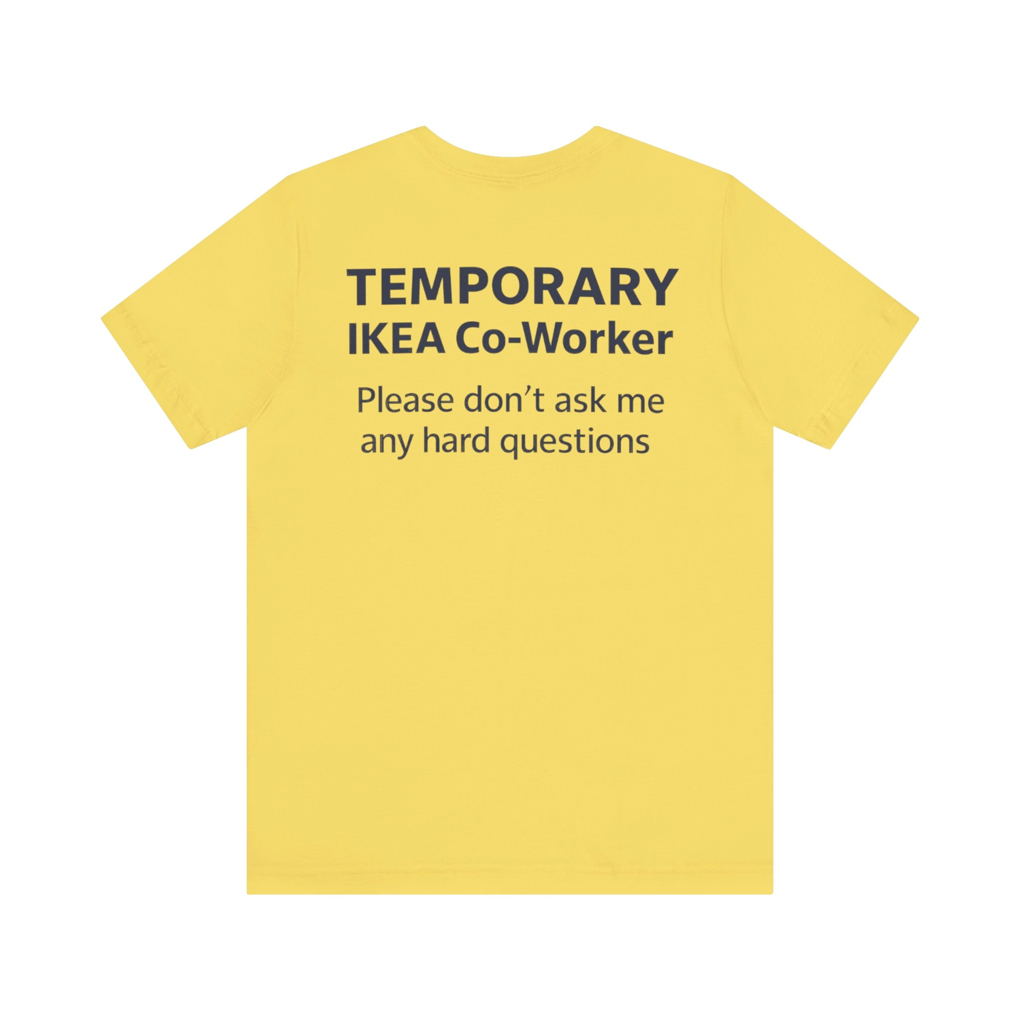 Temporary IKEA Co-Worker Please Don’t Ask Me Any Hard Questions Shirt