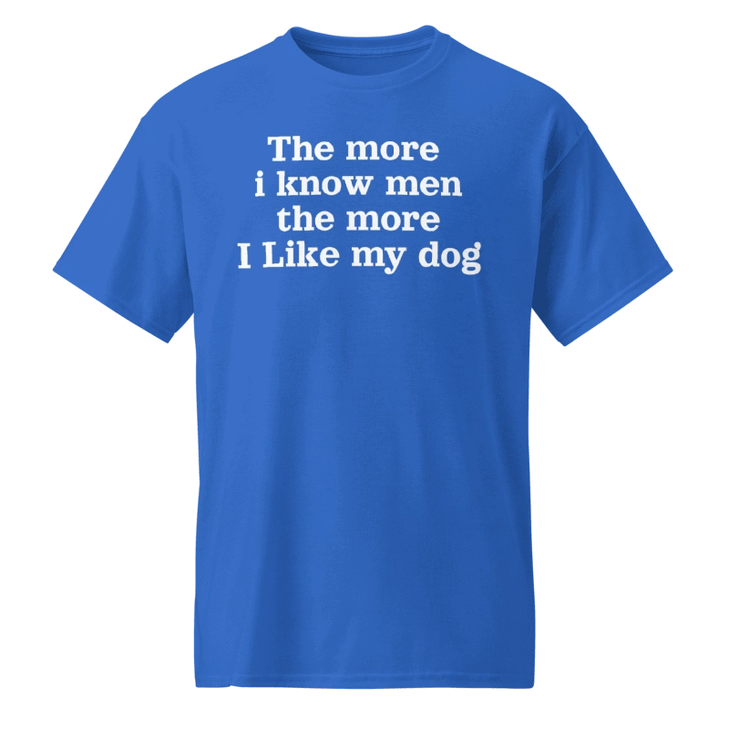 The more i know men the more I like my dog harry styles shirt
