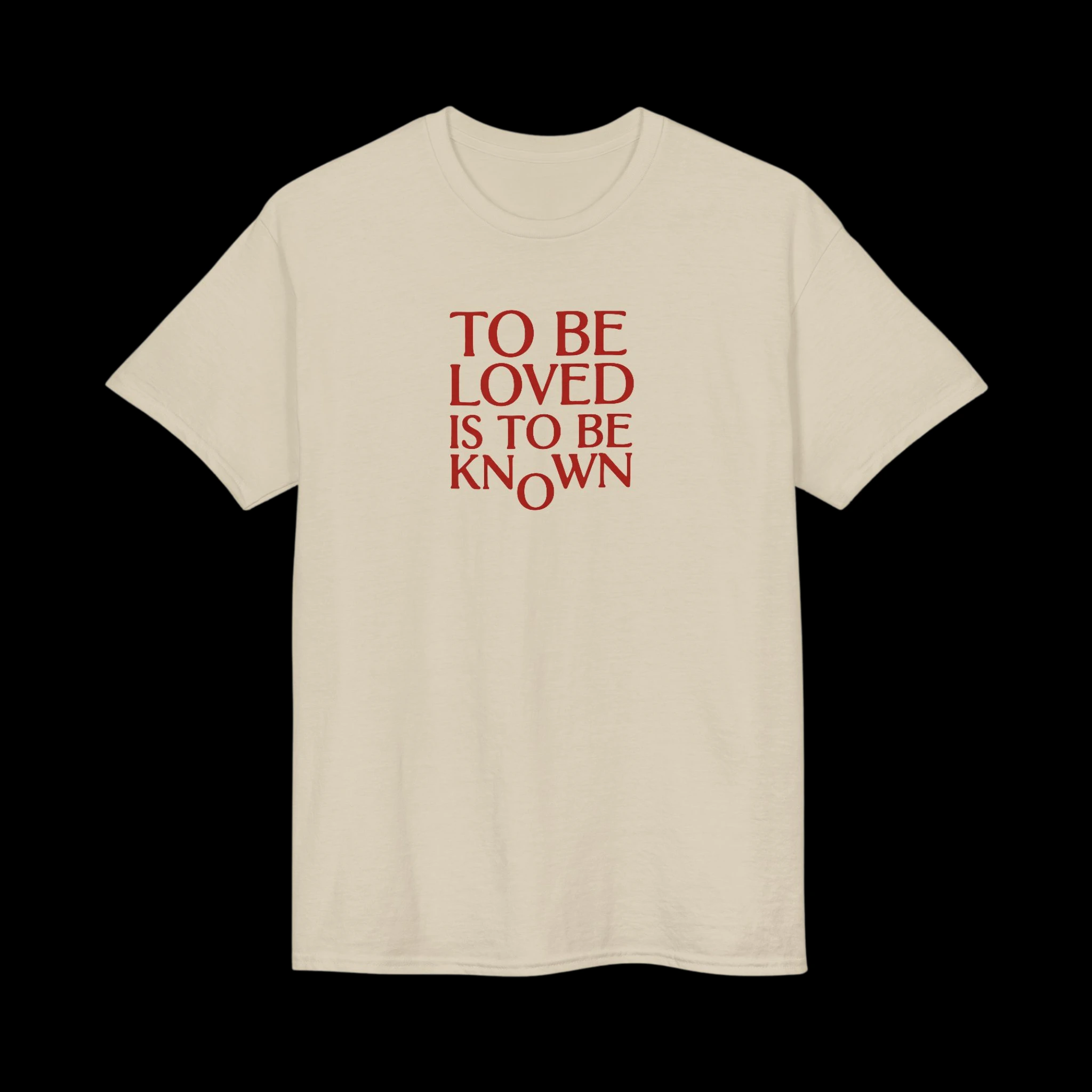 To Be Loved Is to Be Known Shirt