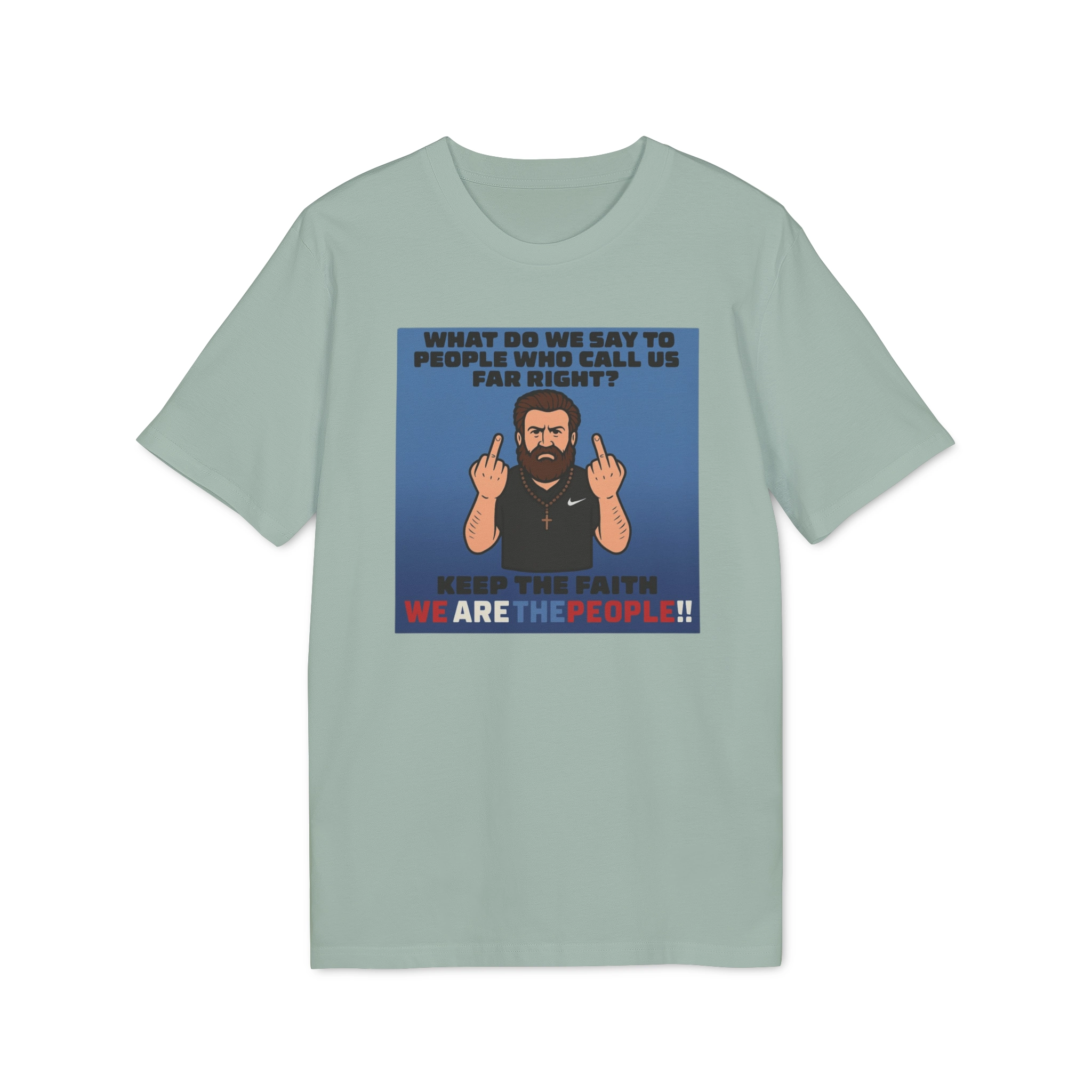 What Do We Say To People Who Call Us Far Right Shirt