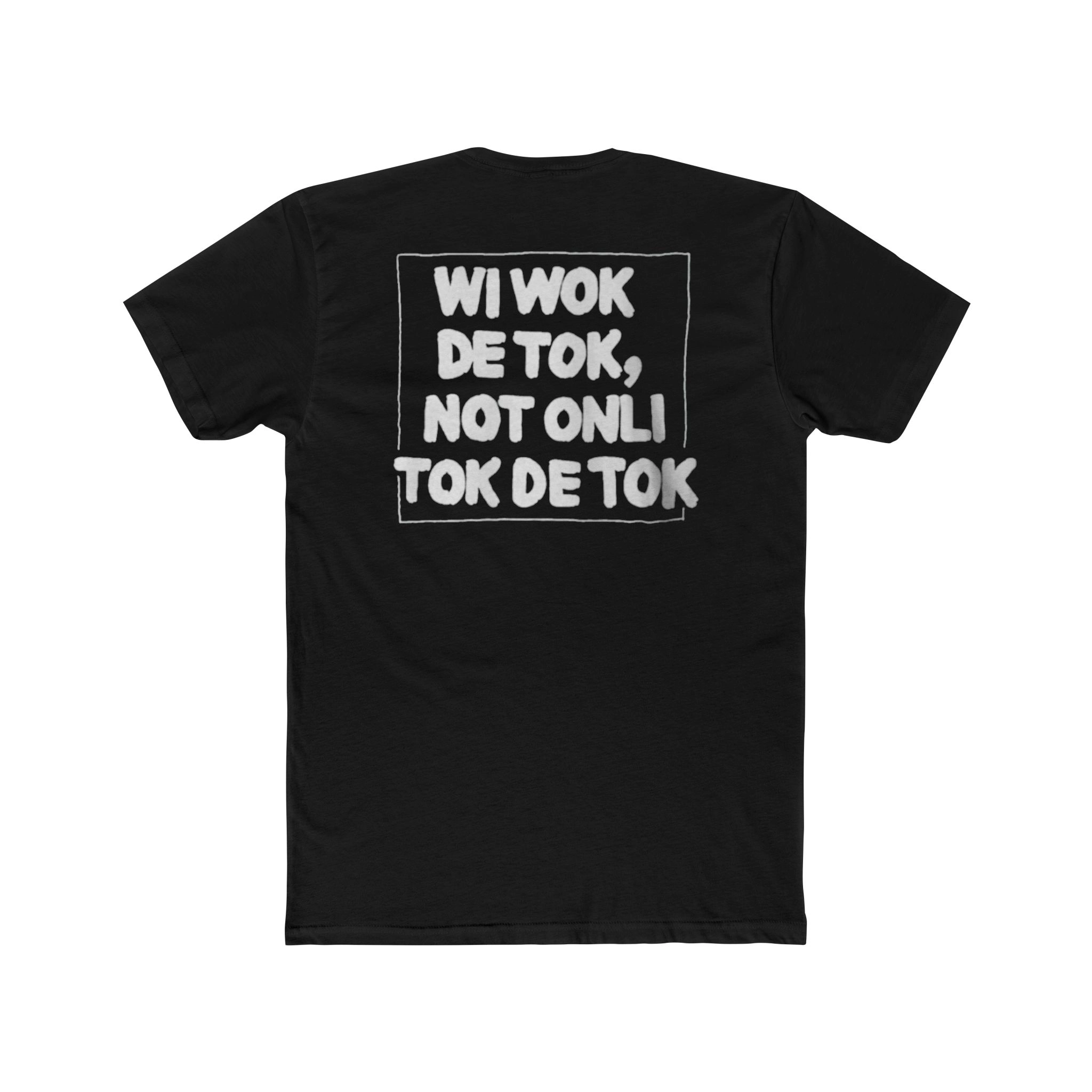 Wi Wok De Tok Not Only Tok De Tok Shirt